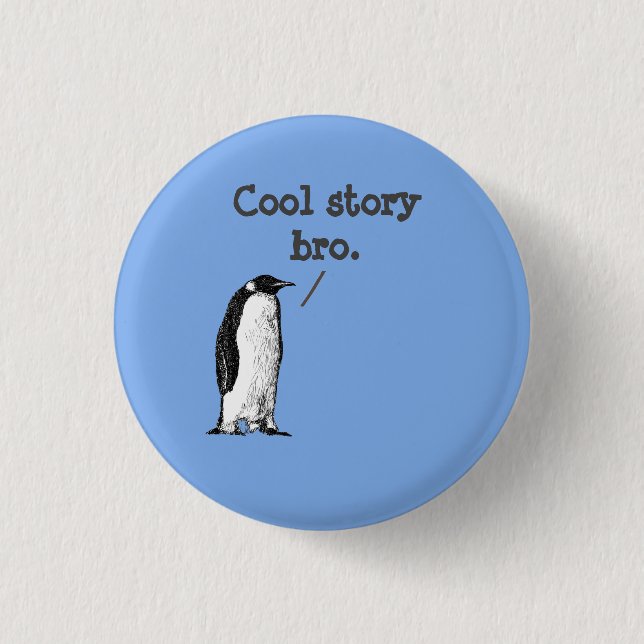 "Cool story bro" Silly Penguin 1 Inch Round Button (Front)