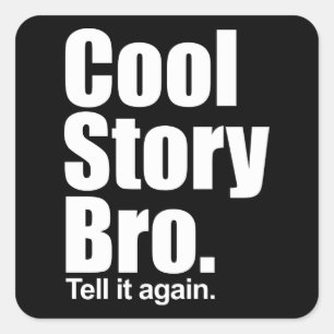 Cool Story Bro. Sticker