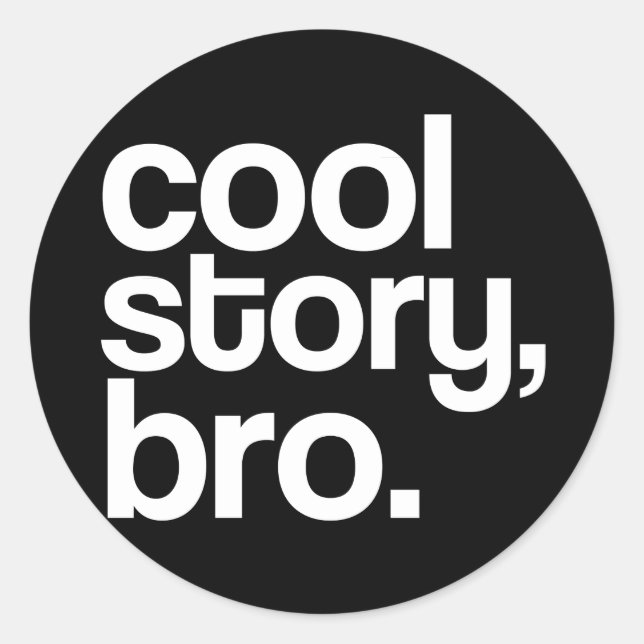 cool story, bro. sticker (Front)