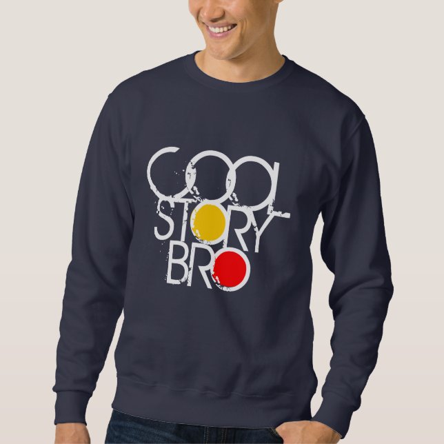 Cool Story Bro Sweatshirt (Front)
