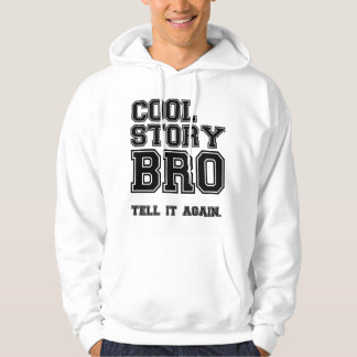 cool story bro sweatshirt hoodie