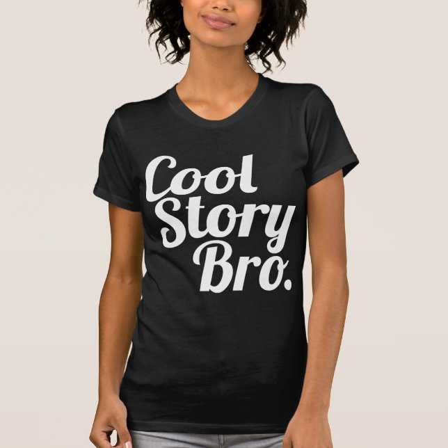 Cool Story Bro. T-Shirt (Front)
