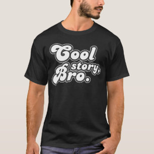 Cool Story bro T-Shirt
