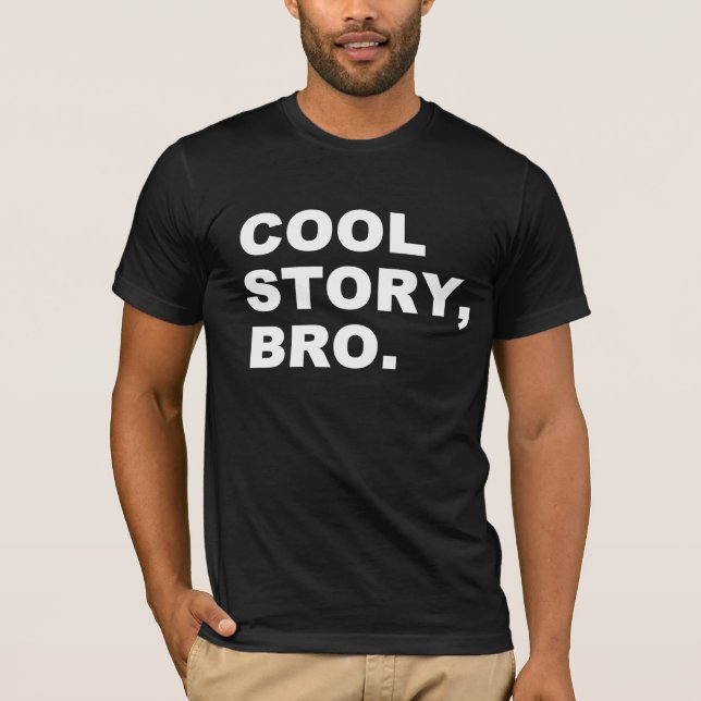 Cool Story Bro T-Shirt (Front)