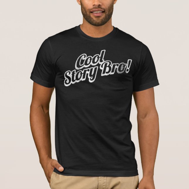 Cool Story Bro! T-Shirt (Front)