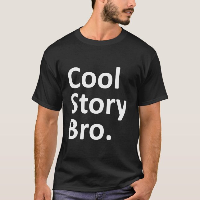 Cool Story Bro. T-Shirt (Front)