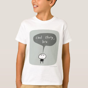 Cool story bro.. T-Shirt
