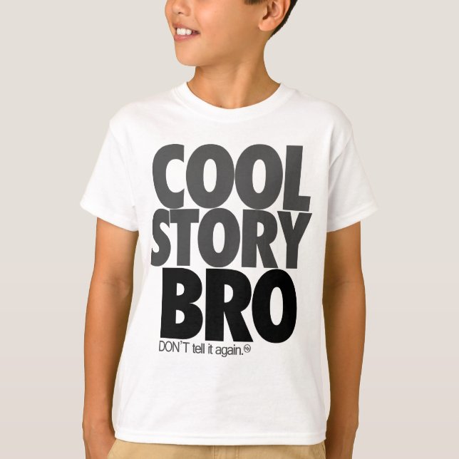 "Cool Story Bro!" T-Shirt (Front)