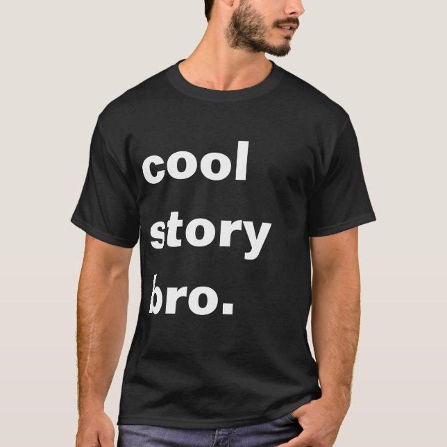 cool story bro T-Shirt (Front)