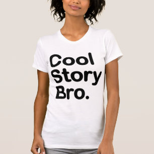 Cool Story Bro. T-Shirt