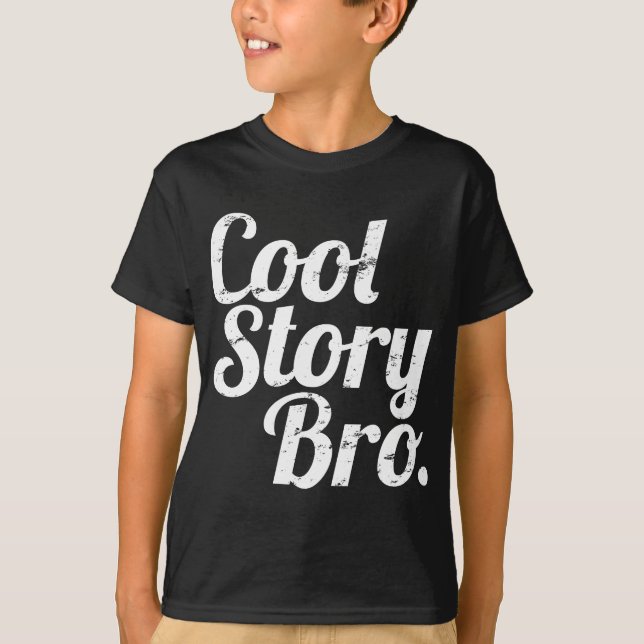 Cool Story Bro. T-Shirt (Front)