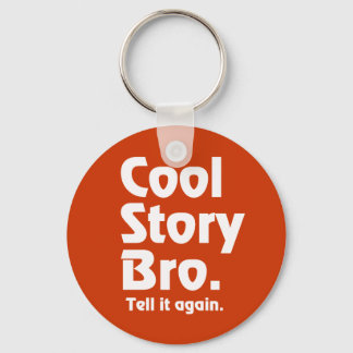Cool Story Bro. Tell it again.3 Keychain