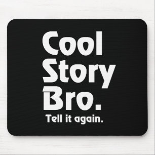 Cool Story Bro. Tell it again.3 Mouse Pad