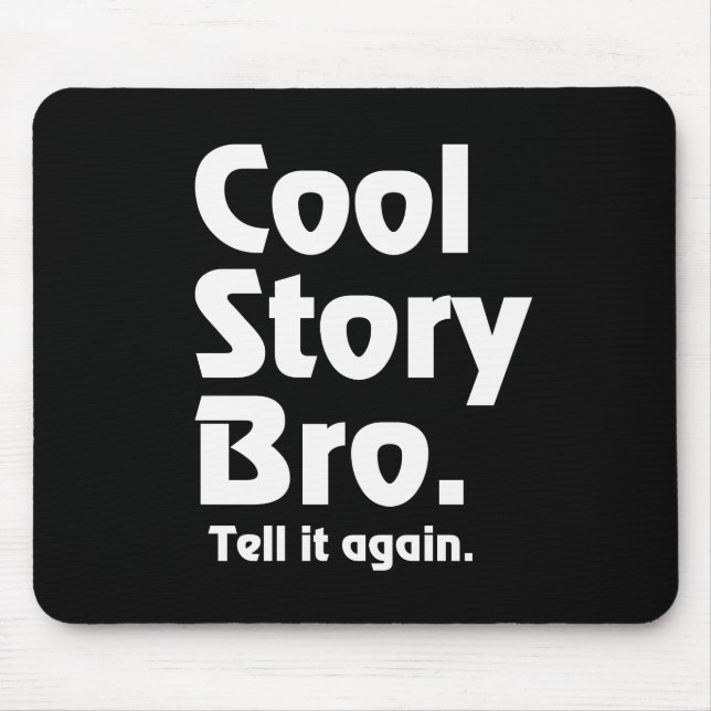 Cool Story Bro. Tell it again.3 Mouse Pad (Front)
