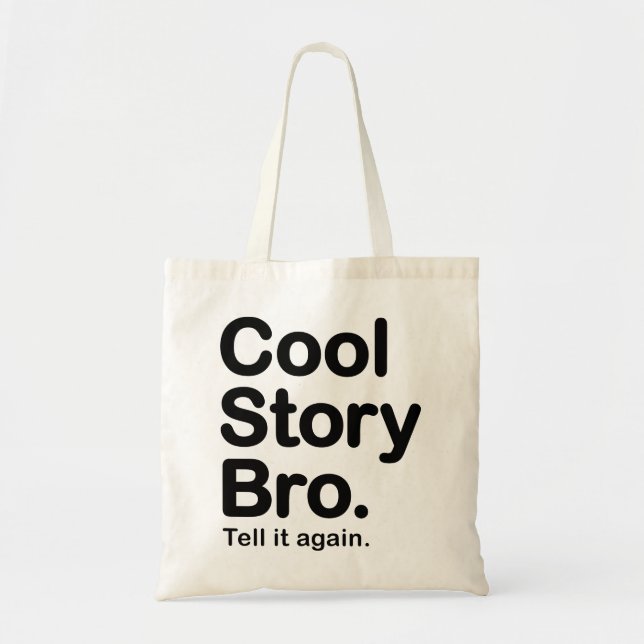 Cool Story Bro. Tell it again.  Bag (Front)