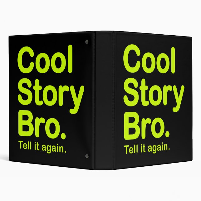 Cool Story Bro. Tell it again. Binder (Background)