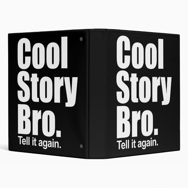 Cool Story Bro. Tell it again. Binder (Background)