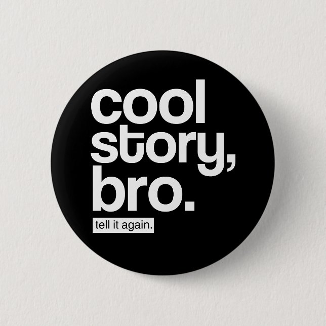 Cool Story, Bro. Tell It Again. button (Front)
