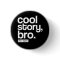 Cool Story, Bro. Tell It Again. button