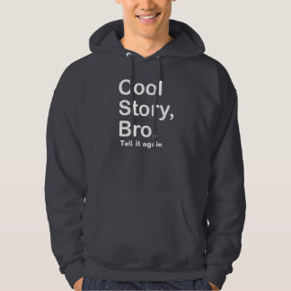 Cool Story Bro, Tell it again Hoodie