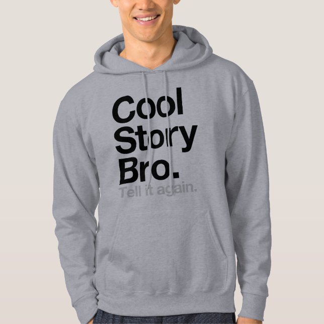 Cool Story Bro. Tell it again Hoodie (Front)
