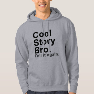 Cool Story Bro. Tell it Again Hoodie
