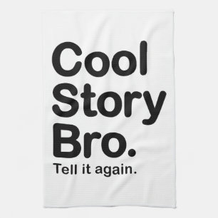Cool Story Bro. Tell it Again Kitchen Towel