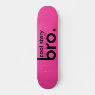 COOL STORY BRO tell it again meme Skateboard