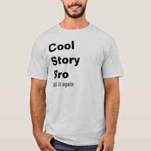 Cool Story Bro, Tell it again T-Shirt