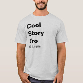 Cool Story Bro, Tell it again T-Shirt