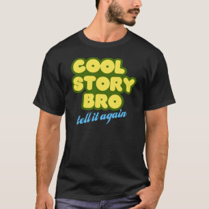 Cool Story Bro, Tell It Again T-Shirt