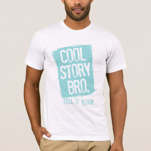COOL STORY BRO TELL IT AGAIN T-Shirt