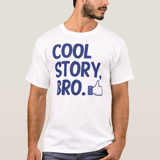 COOL STORY BRO THUMBS UP! I LIKE THIS T-Shirt (Front)