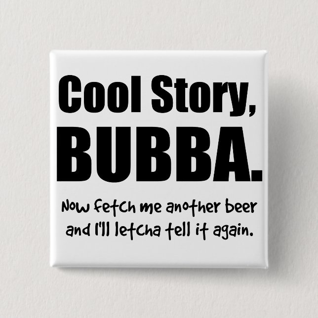 Cool Story, Bubba 2 Inch Square Button (Front)