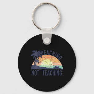 Cool Summer Vacation Teacher Beaching Not Teaching Keychain