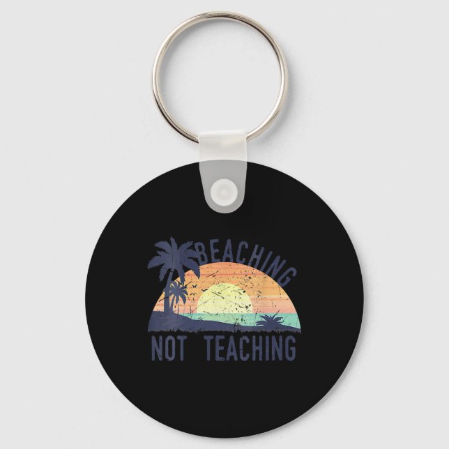 Cool Summer Vacation Teacher Beaching Not Teaching Keychain (Front)