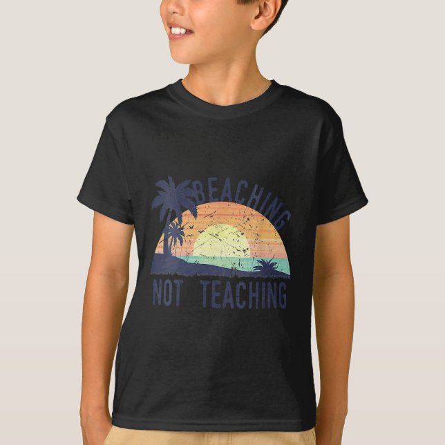 Cool Summer Vacation Teacher Beaching Not Teaching T-Shirt (Front)