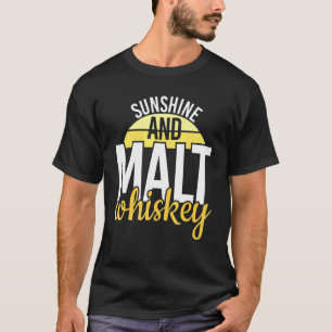 Cool Sunshine And Malt Whiskey Life Whiskey T-Shirt