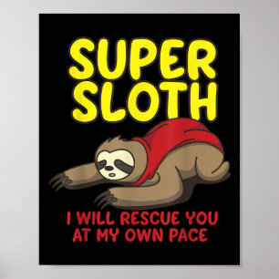 Cool Super Sloth I Will Rescue You At My Own Pace  Poster