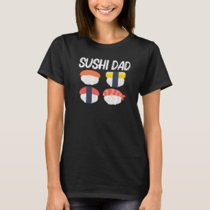 Cool Sushi For Dad Father Japanese Sashimi Seafood T-Shirt