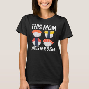Cool Sushi For Mom Mother Japanese Sashimi Seafood T-Shirt