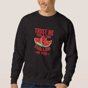 Cool Swallow My Seed Watermelon For Men Women Zi Sweatshirt