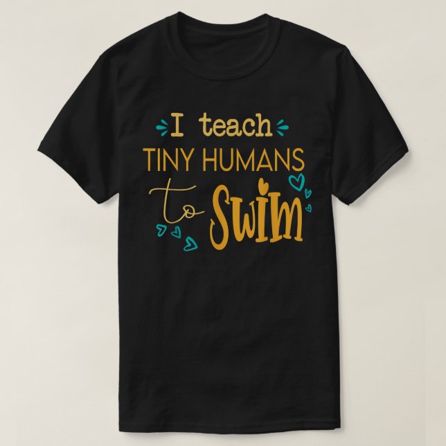 cool swim coach I teach tiny humans to swim swimmi T-Shirt (Design Front)