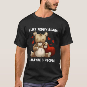 Cool Teddy Bear Gift For Men Women Plush Stuffed T T-Shirt
