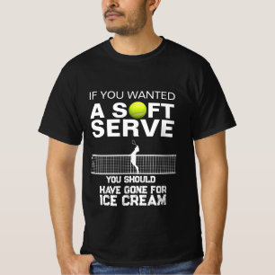 Cool Tennis Novelty Tennis Player If i wanted T-Shirt