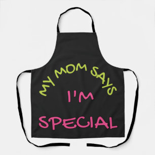 Cool Text Design That Says My Mom Says I'm Special Apron