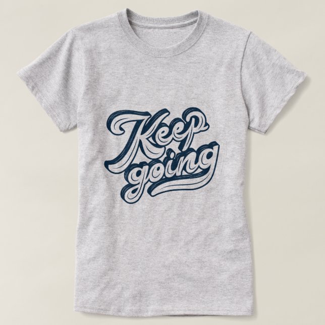 Cool text effect design l Keep going l inspiration T-Shirt (Design Front)
