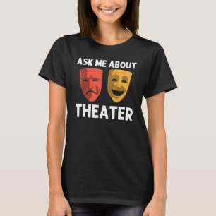 Cool Theatre For Men Women Broadway Musical Theatr T-Shirt