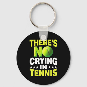 Cool there's crying in tennis shirt for men women  keychain