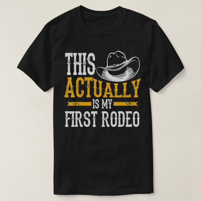 Cool This Actually Is My First Rodeo  Funny Cowboy T-Shirt (Design Front)